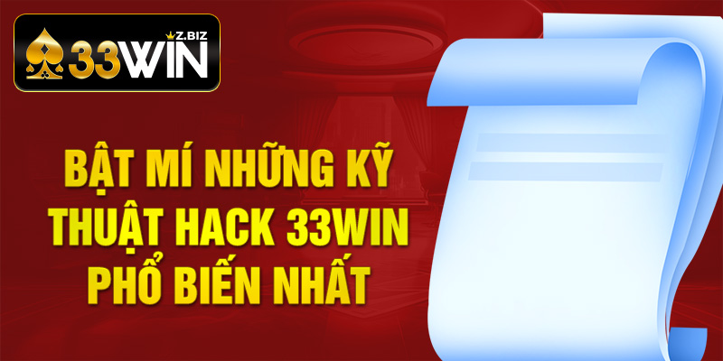 Bật mí những kỹ thuật Hack 33win phổ biến nhất
