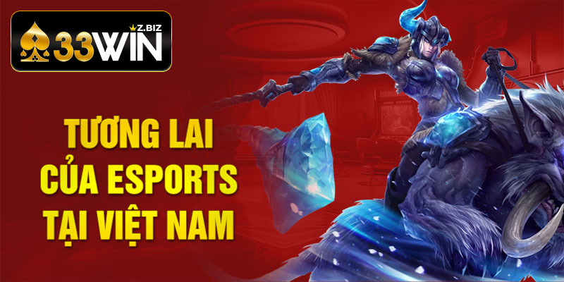 Tương Lai Của Esports Tại Việt Nam
