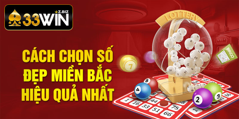 Cách chọn số đẹp miền Bắc hiệu quả nhất