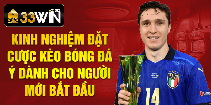 Kinh nghiệm đặt cược kèo bóng đá Ý dành cho người mới bắt đầu