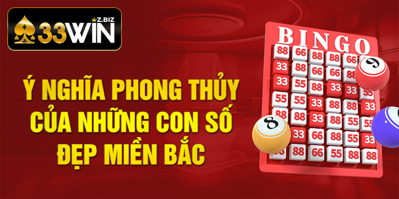 Ý nghĩa phong thủy của những con số đẹp miền Bắc