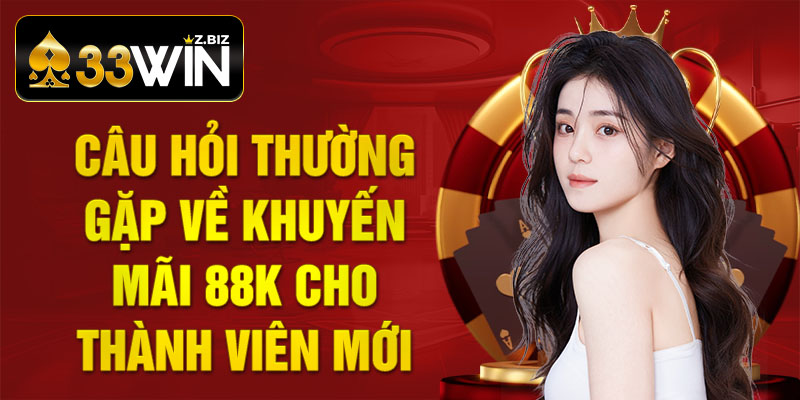 Câu hỏi thường gặp về khuyến mãi 88k cho thành viên mới