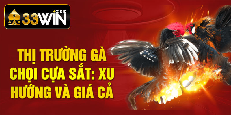 Thị Trường Gà Chọi Cựa Sắt: Xu Hướng Và Giá Cả