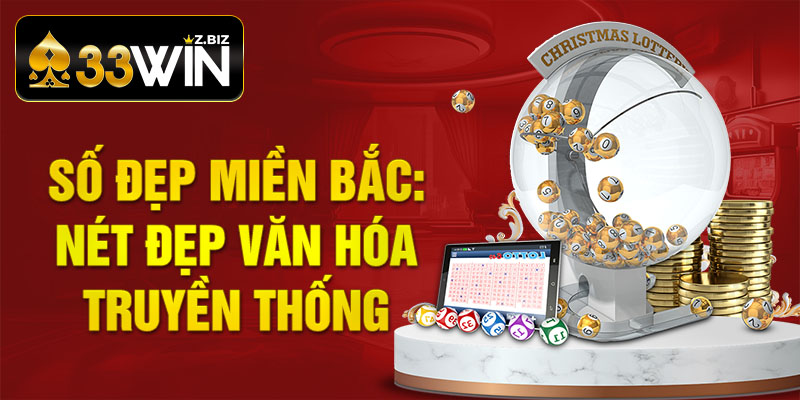 Số đẹp miền Bắc: Nét đẹp văn hóa truyền thống