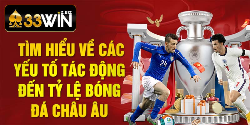 Tìm hiểu về các yếu tố tác động đến tỷ lệ bóng đá châu Âu